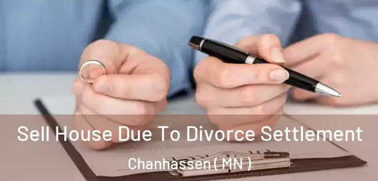  Sell House Due To Divorce Settlement Chanhassen ( MN )