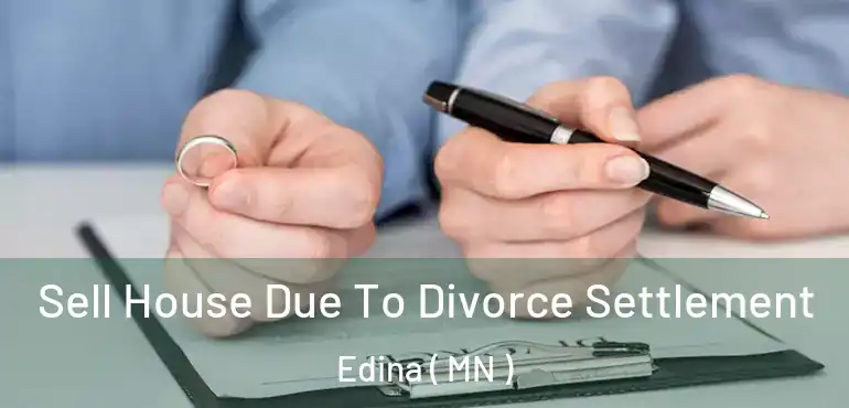 Sell House Due To Divorce Settlement Edina ( MN )