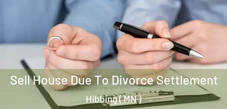  Sell House Due To Divorce Settlement Hibbing ( MN )
