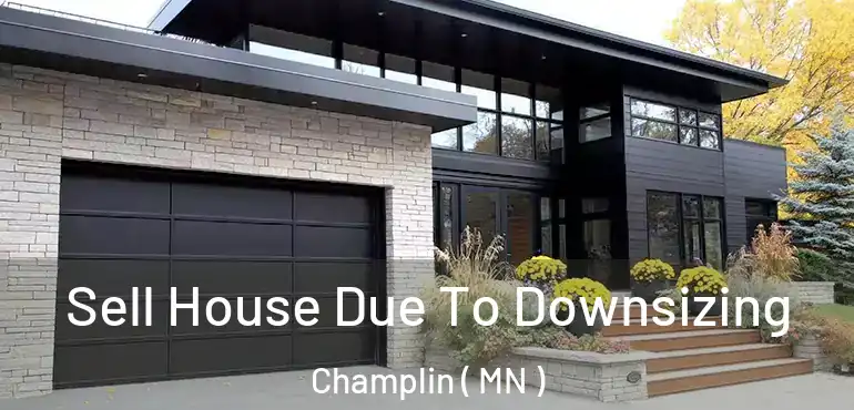 Sell House Due To Downsizing Champlin ( MN )