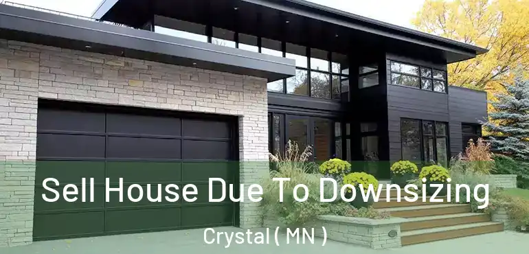  Sell House Due To Downsizing Crystal ( MN )