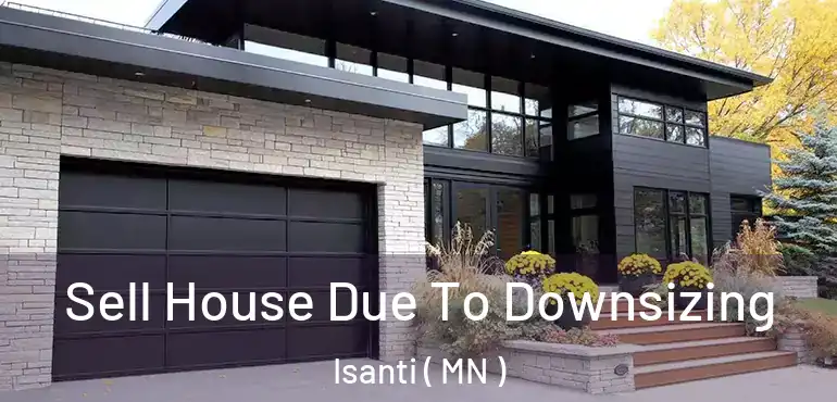  Sell House Due To Downsizing Isanti ( MN )