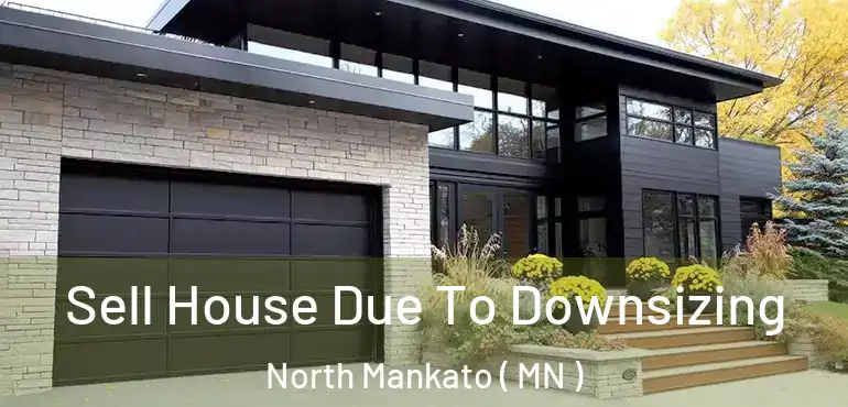  Sell House Due To Downsizing North Mankato ( MN )