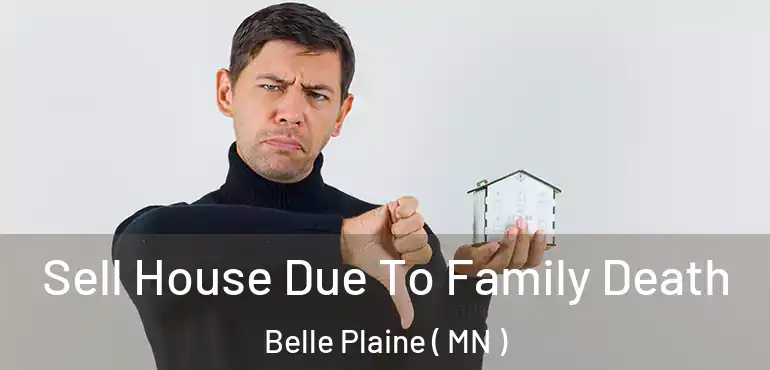  Sell House Due To Family Death Belle Plaine ( MN )