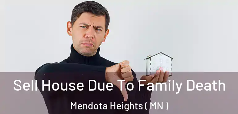  Sell House Due To Family Death Mendota Heights ( MN )