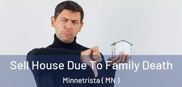  Sell House Due To Family Death Minnetrista ( MN )