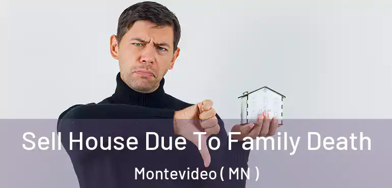  Sell House Due To Family Death Montevideo ( MN )