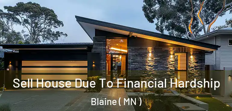  Sell House Due To Financial Hardship Blaine ( MN )