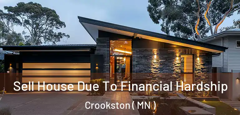  Sell House Due To Financial Hardship Crookston ( MN )