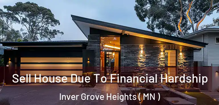  Sell House Due To Financial Hardship Inver Grove Heights ( MN )