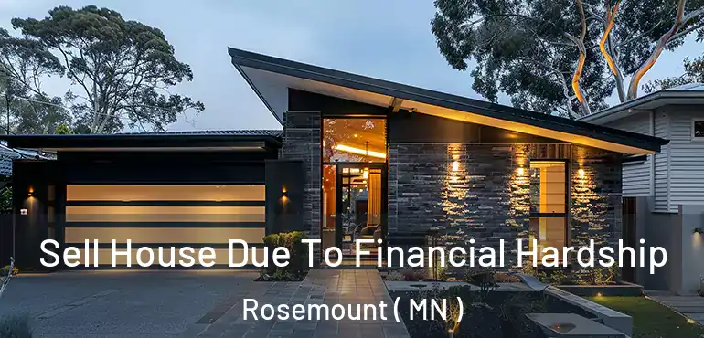  Sell House Due To Financial Hardship Rosemount ( MN )