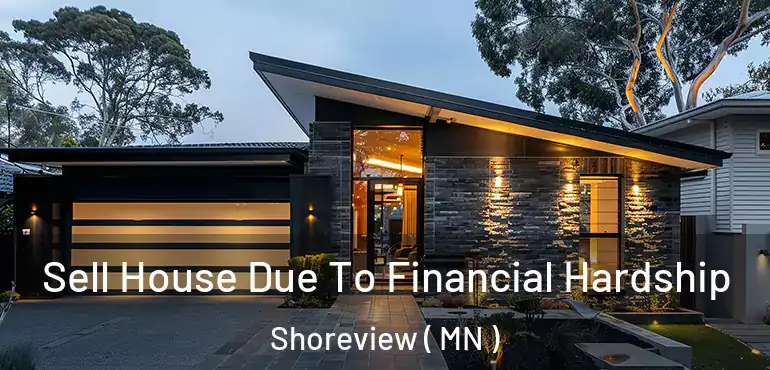  Sell House Due To Financial Hardship Shoreview ( MN )