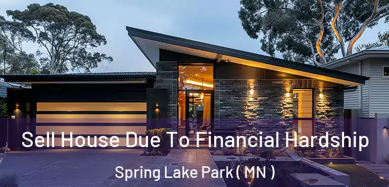  Sell House Due To Financial Hardship Spring Lake Park ( MN )