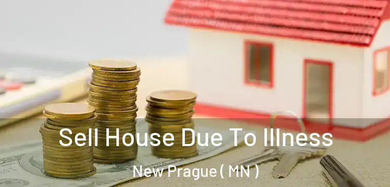  Sell House Due To Illness New Prague ( MN )