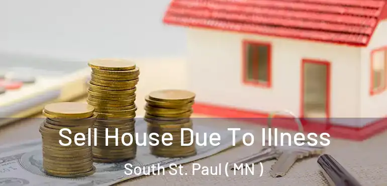  Sell House Due To Illness South St. Paul ( MN )