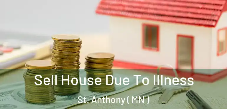  Sell House Due To Illness St. Anthony ( MN )
