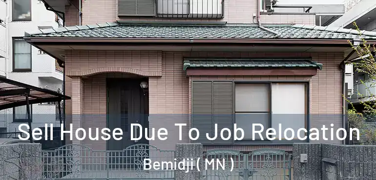  Sell House Due To Job Relocation Bemidji ( MN )