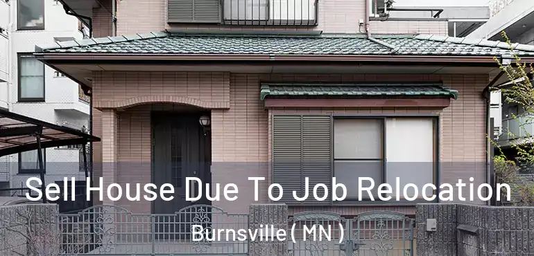  Sell House Due To Job Relocation Burnsville ( MN )