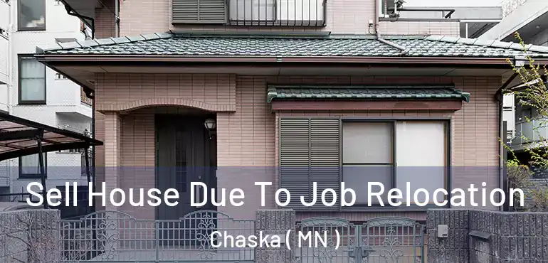  Sell House Due To Job Relocation Chaska ( MN )