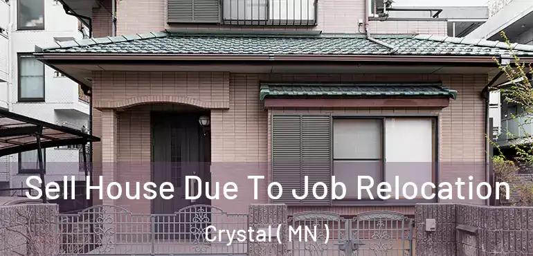  Sell House Due To Job Relocation Crystal ( MN )