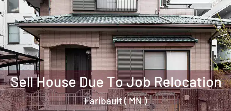  Sell House Due To Job Relocation Faribault ( MN )