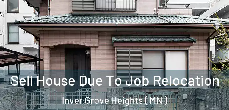  Sell House Due To Job Relocation Inver Grove Heights ( MN )
