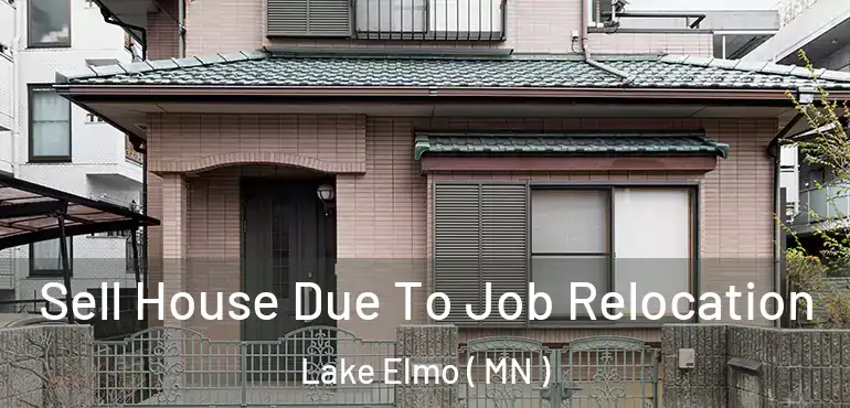  Sell House Due To Job Relocation Lake Elmo ( MN )