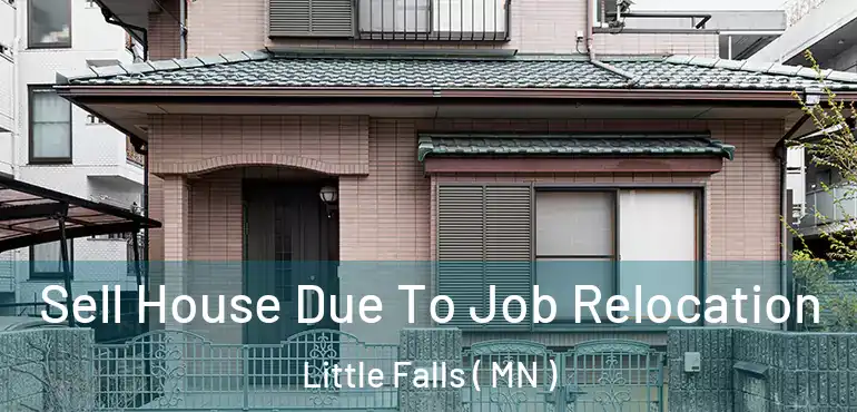  Sell House Due To Job Relocation Little Falls ( MN )
