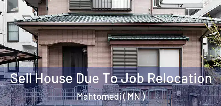  Sell House Due To Job Relocation Mahtomedi ( MN )