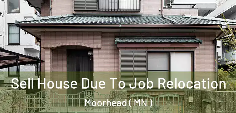  Sell House Due To Job Relocation Moorhead ( MN )
