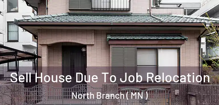  Sell House Due To Job Relocation North Branch ( MN )