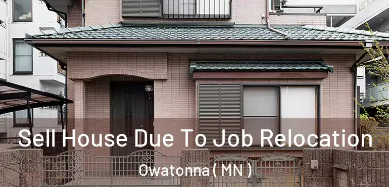  Sell House Due To Job Relocation Owatonna ( MN )