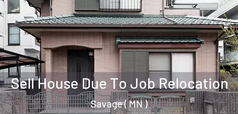  Sell House Due To Job Relocation Savage ( MN )