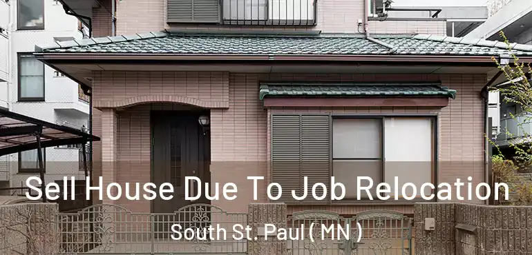  Sell House Due To Job Relocation South St. Paul ( MN )