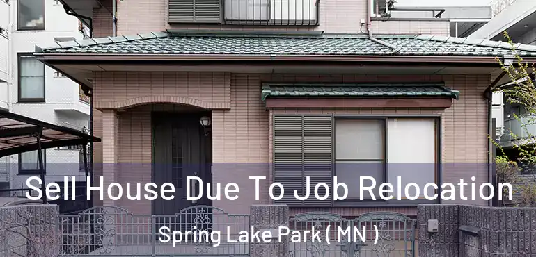  Sell House Due To Job Relocation Spring Lake Park ( MN )