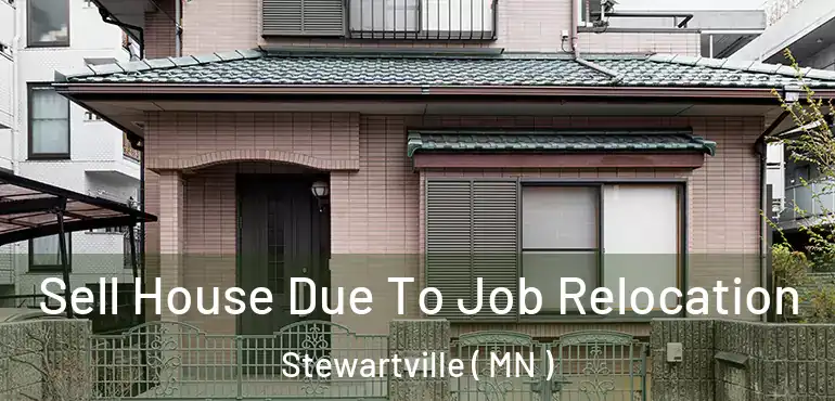  Sell House Due To Job Relocation Stewartville ( MN )