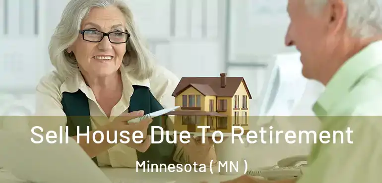  Sell House Due To Retirement Minnesota ( MN )