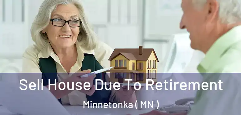 Sell House Due To Retirement Minnetonka ( MN )