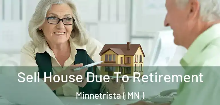 Sell House Due To Retirement Minnetrista ( MN )