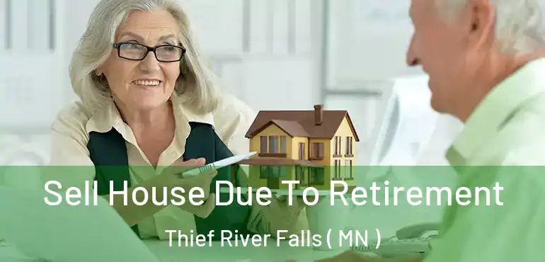  Sell House Due To Retirement Thief River Falls ( MN )