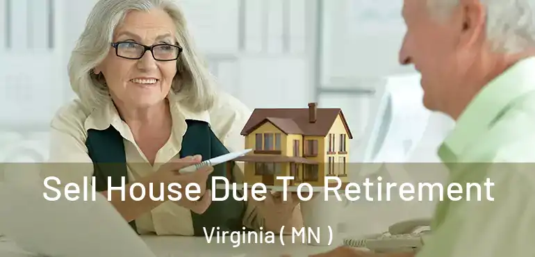  Sell House Due To Retirement Virginia ( MN )