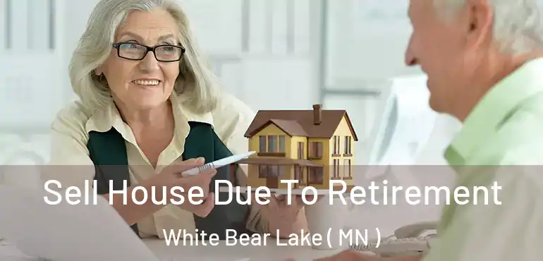  Sell House Due To Retirement White Bear Lake ( MN )