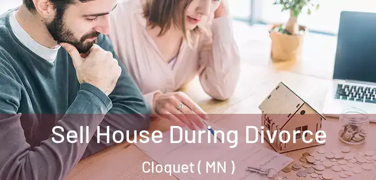  Sell House During Divorce Cloquet ( MN )