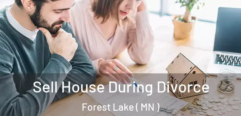  Sell House During Divorce Forest Lake ( MN )