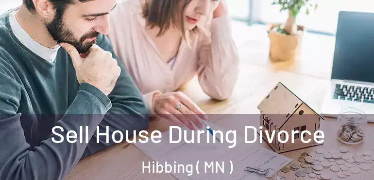  Sell House During Divorce Hibbing ( MN )