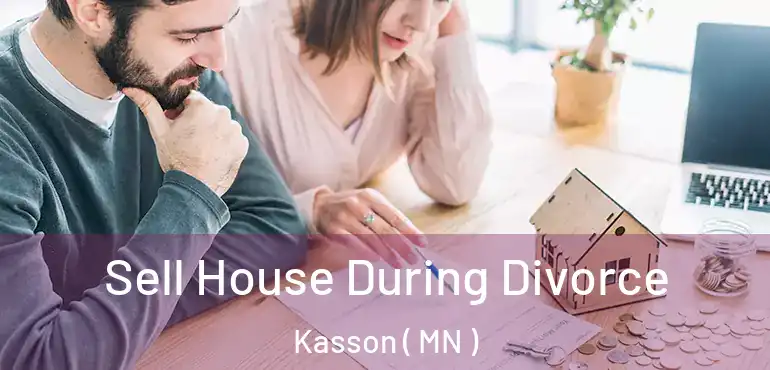  Sell House During Divorce Kasson ( MN )