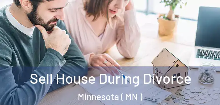  Sell House During Divorce Minnesota ( MN )