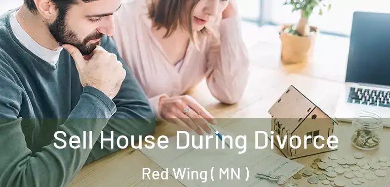  Sell House During Divorce Red Wing ( MN )