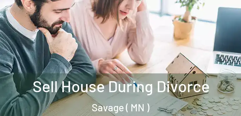  Sell House During Divorce Savage ( MN )