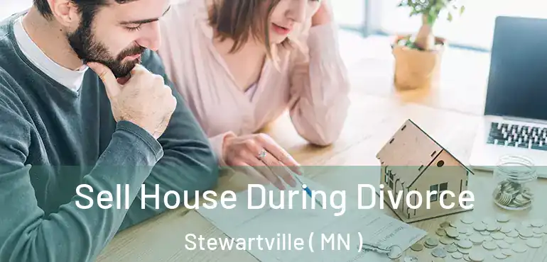  Sell House During Divorce Stewartville ( MN )